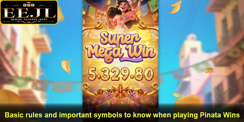 Basic rules and important symbols to know when playing Pinata Wins