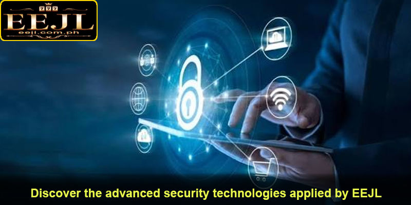 Discover the advanced security technologies applied by EEJL