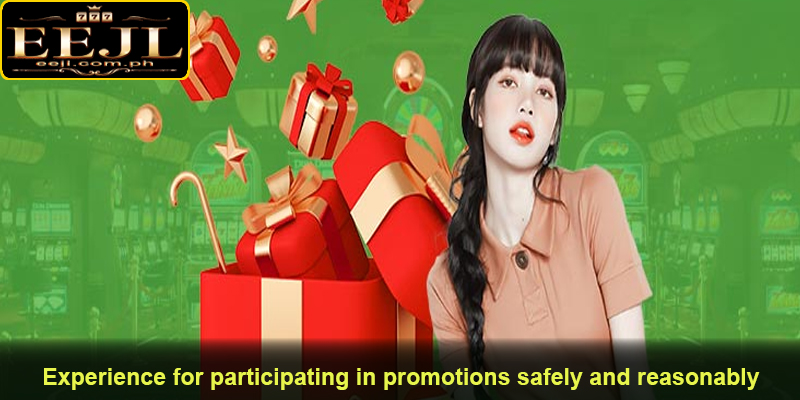 Experience for participating in promotions safely and reasonably