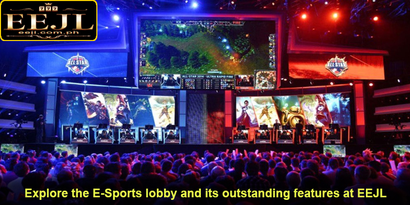 Explore the E-Sports lobby and its outstanding features at EEJL