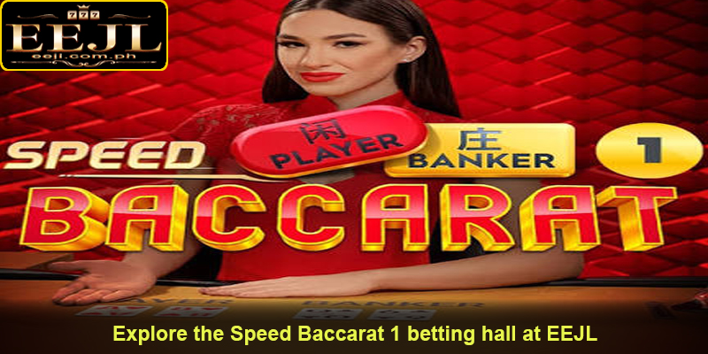 Explore the Speed Baccarat 1 betting hall at EEJL