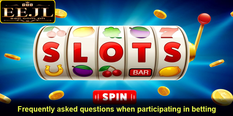 Frequently asked questions when participating in betting