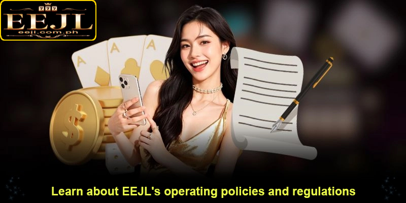 Learn about EEJL's operating policies and regulations