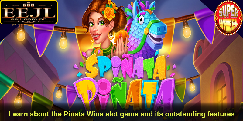 Learn about the Pinata Wins slot game and its outstanding features