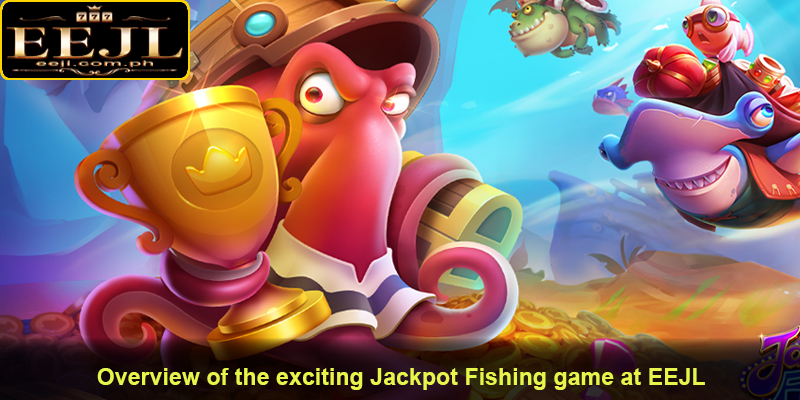Overview of the exciting Jackpot Fishing game at EEJL