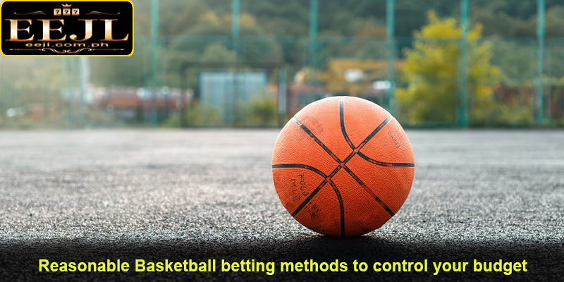 Reasonable Basketball betting methods to control your budget