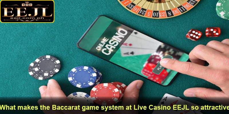 What makes the Baccarat game system at Live Casino EEJL so attractive